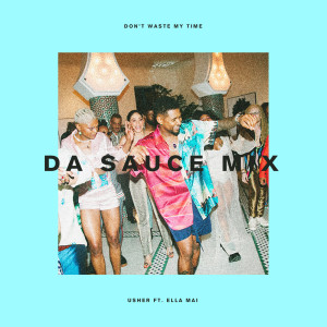 Usher的專輯Don't Waste My Time (Da Sauce Remix)