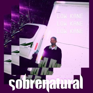 收聽Low Kane的Sobrenatural (Explicit)歌詞歌曲