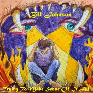 Bill Johnson的專輯Trying To Make Sense Of It All