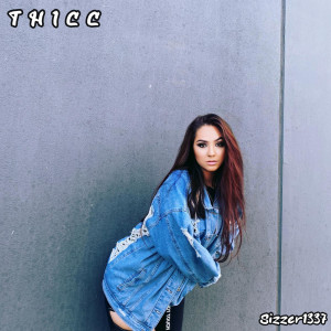Listen to T H I C C song with lyrics from Sizzer1337