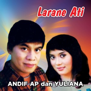 Dengarkan Larane Ati lagu dari Andif AP dengan lirik