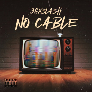 Album No Cable (Explicit) from 3GXSLASH