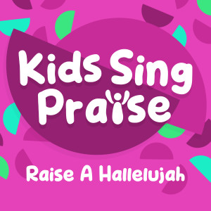 Kids Sing Praise的專輯Raise a Hallelujah