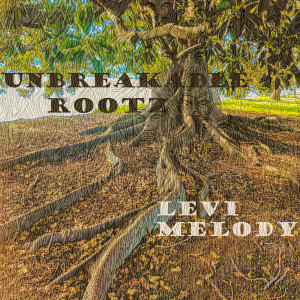 Listen to Unbreakable Rootz song with lyrics from LEVI MELODY