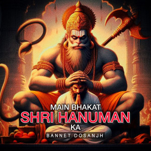 Bannet Dosanjh的专辑Main Bhakat Shri Hanuman Ka