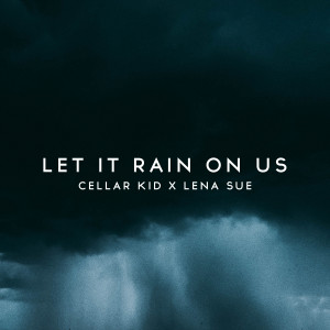 Cellar Kid的專輯Let It Rain on Us