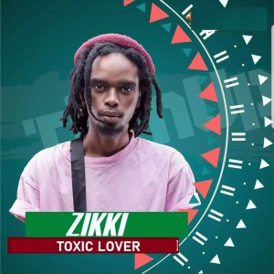 Zikki的专辑Toxic Lover (Explicit)