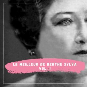 อัลบัม Le Meilleur de Berthe Sylva - Vol. 1 ศิลปิน Berthe Sylva
