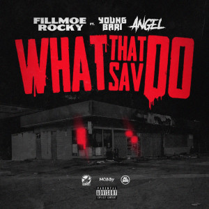 What That Sav Do (feat. Young Bari & Angel) (Explicit)