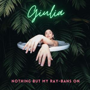 Giulia的專輯Nothing But My Ray-Bans On (Chill Mix) (Explicit)