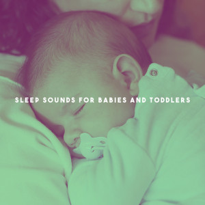 Sleep Sounds For Babies And Toddlers