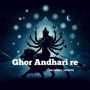 收聽Dr. Krimal Acharya的GHOR ANDHARI RE歌詞歌曲