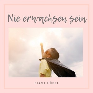 Dengarkan Nie erwachsen sein lagu dari Diana Hübel dengan lirik