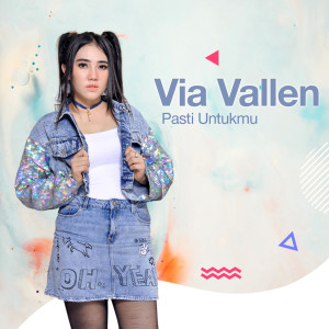 ดาวน์โหลดและฟังเพลง Pasti Untukmu พร้อมเนื้อเพลงจาก Via Vallen