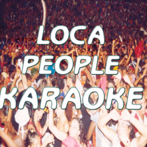 The Original Karaoke的專輯Loca people (In the style of Sak Noel) (Karaoke)