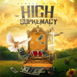 Listen to High Supremacy Riddim song with lyrics from Damage Musiq