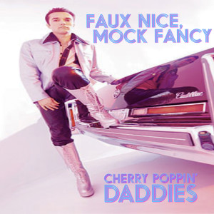 Cherry Poppin' Daddies的專輯Faux Nice, Mock Fancy