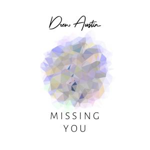 ดาวน์โหลดและฟังเพลง Missing You พร้อมเนื้อเพลงจาก Drew Austin