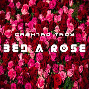 Bed a Rose dari Cashtro Troy