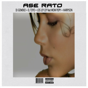 Listen to Ase Rato (Explicit) song with lyrics from El Toyo
