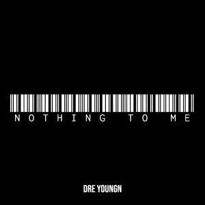 Listen to Nothing to Me (Explicit) song with lyrics from Dre Youngn