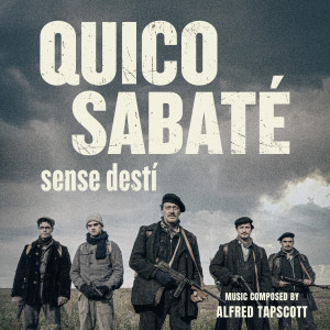 Album Quico Sabaté: sense destí (Original Motion Picture Soundtrack) oleh Alfred Tapscott