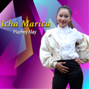 收听Icha Marica的Playboy Alay歌词歌曲