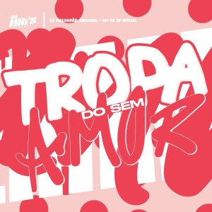 ดาวน์โหลดและฟังเพลง Tropa do Sem Amor (Explicit) พร้อมเนื้อเพลงจาก DJ MALVADÃO ORIGINAL