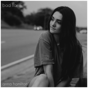 Listen to Bad Liar song with lyrics from Anna Hamilton