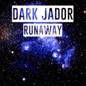 收聽Dark Jador的Runaway歌詞歌曲