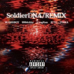 Listen to Soldier DNA (feat. 999dobby, Yvng Xan, JETG & TERRA) (Remix|Explicit) song with lyrics from Blood Boy