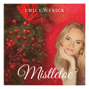 Dengarkan Mistletoe lagu dari Emily Wyrick dengan lirik
