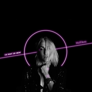 Album Say What You Mean (Wolff Remix) from 