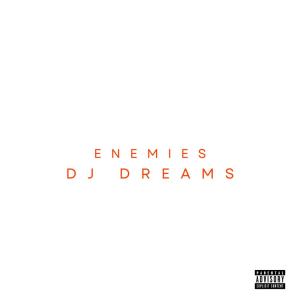 ดาวน์โหลดและฟังเพลง Enemies (Explicit) พร้อมเนื้อเพลงจาก Dj Dreams