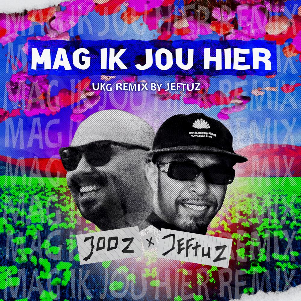 Mag Ik Jou Hier (feat. Jeftuz) (UKG REMIX)