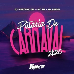 收聽DJ Marcone 014的Putaria de Carnaval 2k25 (Explicit)歌詞歌曲