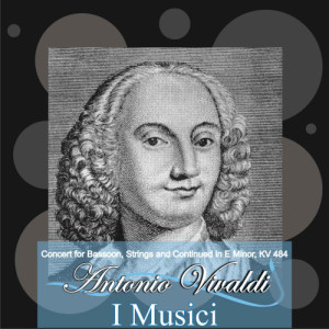 A. Vivaldi: Concert for Bassoon, Strings and Continuo in E Minor, KV 484