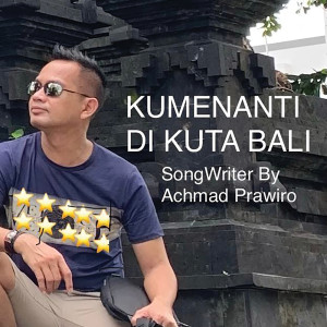 Dengarkan lagu Kumenanti Di Kuta Bali nyanyian Achmad Prawiro dengan lirik