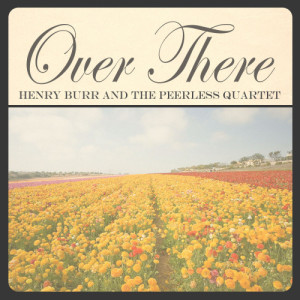 收聽Henry Burr的Over There歌詞歌曲