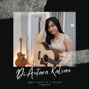 Listen to Diantara Kalian song with lyrics from Sasa Tasia