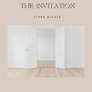 ดาวน์โหลดและฟังเพลง The Invitation (feat. Isaiah Green) พร้อมเนื้อเพลงจาก Tiara Nicole
