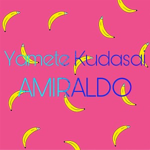 ดาวน์โหลดและฟังเพลง Yamete Kudasai พร้อมเนื้อเพลงจาก AMIRALDO