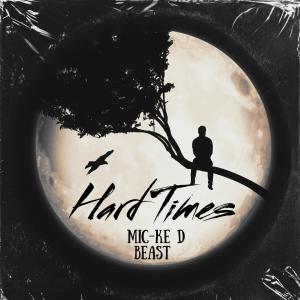 ดาวน์โหลดและฟังเพลง Hard Times (Explicit) พร้อมเนื้อเพลงจาก Micke D Beast