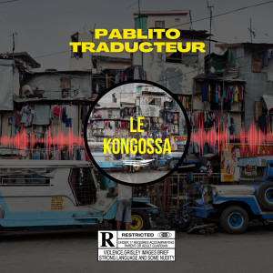 Album Le Kongossa (Explicit) from Pablito Traducteur