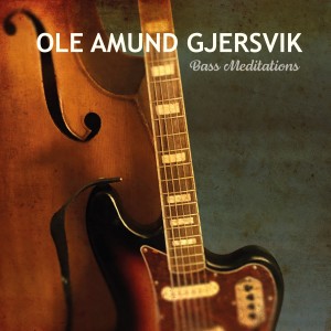 Ole Amund Gjersvik的專輯Bass Meditations