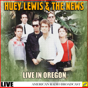อัลบัม Huey Lewis & The News Live in Oregon ศิลปิน Huey Lewis & The News