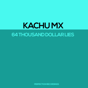 Kachu Mx的專輯64 Thousand Dollar Lies