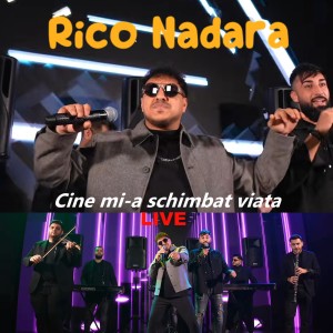 Listen to Cine mi-a schimbat viata (Live) song with lyrics from Rico Nadara