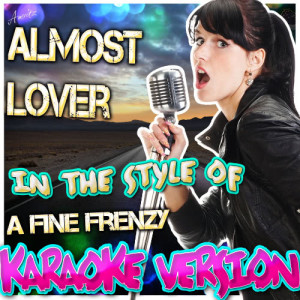 收聽Ameritz Karaoke Standards的Almost Lover (In the Style of a Fine Frenzy) [Karaoke Version] (Karaoke Version)歌詞歌曲