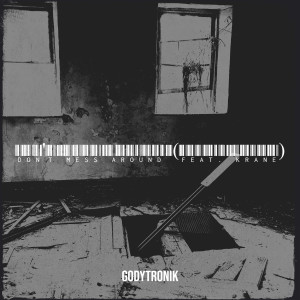 Godytronik的专辑Don't Mess Around (Explicit)